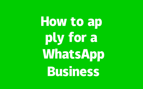 How to apply for a WhatsApp Business account in 2025?