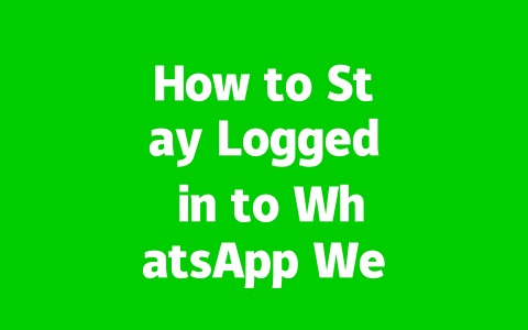 How to Stay Logged in to WhatsApp Web Without Disconnecting 2025? 1 b6ab9b9888e024f586f10f2ecddfa46d