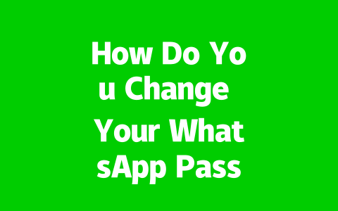 How Do You Change Your WhatsApp Password Quickly in 2025?